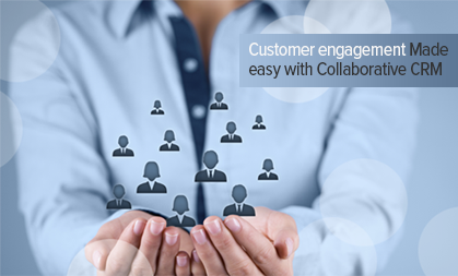 Customer engagement made easy with Collaborative CRM
