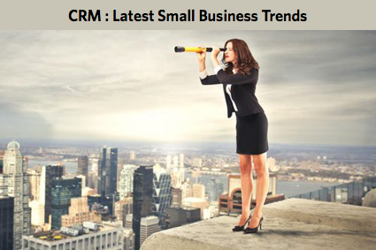 CRM : Latest Small Business Trends