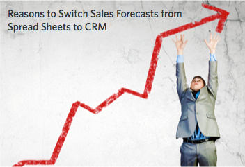 7 Reasons for Switching Sales Forecasts from Spread Sheets to CRM